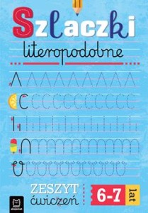 SZLACZKI LITEROPODOBNE.ZESZYT ĆWICZEŃ 6-7 LAT