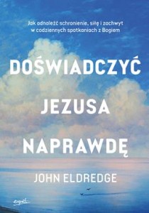 DOŚWIADCZYĆ JEZUSA NAPRAWDĘ