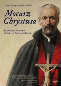 MOCARZ CHRYSTUSA.REKOLEKCJE ZAWIERZENIA ZE ŚW.A.BOBOLĄ