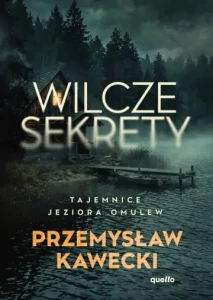 WILCZE SEKRETY.TAJEMNICE JEZIORA OMULEW