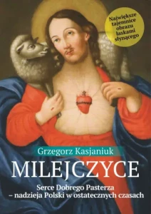 MILEJCZYCE.SERCE DOBREGO PASTERZA-NADZIEJA POLSKI W CZASACH..