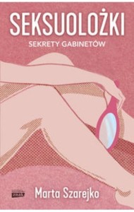 SEKSUOLOŻKI.SEKRETY GABINETÓW