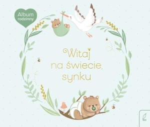 WITAJ NA SWIECIE SYNKU.ALBUM RODZINNY