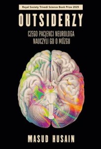 OUTSIDERZY.CZEGO PACJENCI NEUROLOGA NAUCZYLI GO O MÓZGU
