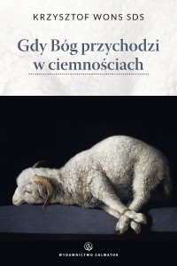 GDY BÓG PRZYCHODZI W CIEMNOŚCIACH