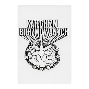 KATECHIZM BIERZMOWANYCH