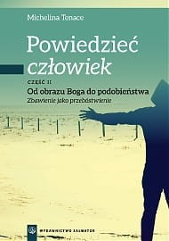 POWIEDZIEĆ CZŁOWIEK CZ.2 OD OBRAZU BOGA DO PODOBIEŃSTWA.jpg