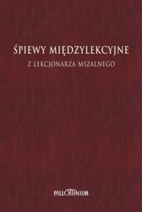 ŚPIEWY MIĘDZYLEKCYJNE Z LEKCJONARZA MSZALNEGO T.1