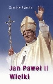 JAN PAWEŁ II WIELKI