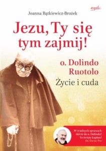 JEZU TY SIE TYM ZAJMIJ.O.DOLINDRUOTOLO.ŻYCIE I CUDA