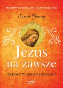 JEZUS NA ZAWSZE.RADOŚĆ W JEGO OBECNOŚCI