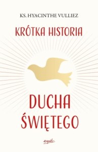 KRÓTKA HISTORIA DUCHA ŚWIĘTEGO