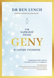 JAK NAPRAWIĆ SWOJE GENY W CZTERY TYGODNIE