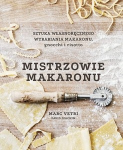 MISTRZOWIE MAKARONU.SZTUKA WŁASNORĘCZNEGO WYRABIANIA MAKARONU