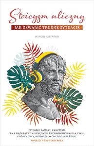 STOICYZM ULICZNY.JAK OSWAJAĆ TRUDNE SYTUACJE