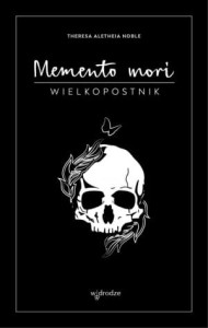 MEMENTO MORI.WIELKOPOSTNIK /DZIENNIK