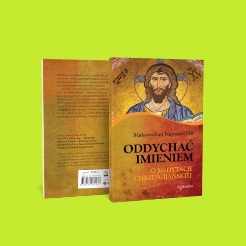ODDYCHAĆ IMIENIEM.O MEDYTACJI CHRZEŚCIJAŃSKIEJ.jpg