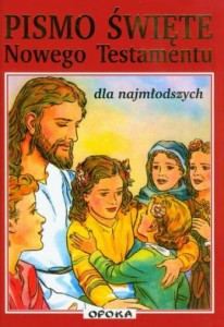 PISMO ŚWIĘTE NOWEGO TESTAMENTUDLA NAJMŁODSZYCH