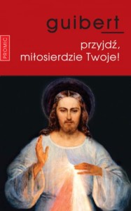 PRZYJDŹ MIŁOSIERDZIE TWOJE