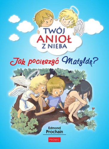 TWÓJ ANIOŁ-JAK POCIESZYĆ MATYLDĘ.jpg