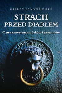 STRACH PRZED DIABŁEM.O PRZEZWYCIĘŻENIU LĘKÓW I PRZESĄDÓW
