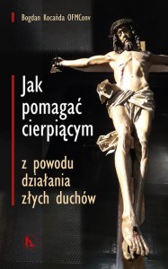 JAK POMAGAĆ CIERPIĄCYM Z POWODUDZIAŁANIA ZŁYCH DUCHÓW