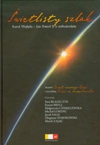 ŚWIETLISTY SZLAK .KAROL WOJTYŁA-JAN PAWEŁ II O MIŁOSIERDZIU