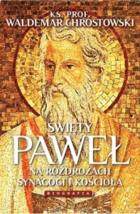ŚWIETY PAWEŁ.BIOGRAFIA.NA ROZDROŻACH SYNAGOGI I KOŚCIOŁA