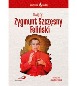 SKUTECZNI ŚWIĘCI-ŚW.ZYGMUNT SZCZĘSNY FELIŃSKI