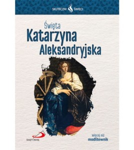SKUTECZNI ŚWIĘCI-ŚW.KATARZYNA ALEKSANDRYJSKA