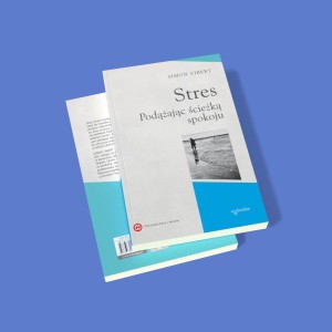 STRES PODĄŻAJĄC ŚCIEŻKĄ SPOKOJU