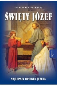 ŚW.JÓZEF NAJLEPSZY OPIEKUN JEZUSA