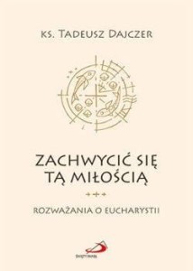 ZACHWYCIĆ SIĘ TĄ MIŁOŚCIĄ