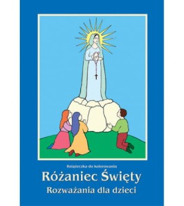 RÓŻANIEC ŚWIĘTY ROZWAŻANIA DLADZIECI KOLOROWANKA