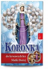 KORONKA DO KRWAWYCH ŁEZ MATKI BOŻEJ
