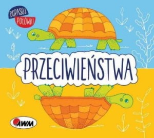 PRZECIWIEŃSTWA/DOPASUJ POŁÓWKI/