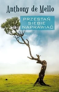 PRZESTAŃ SIEBIE NAPRAWIAĆ