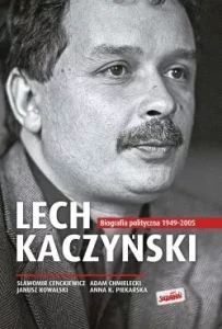 LECH KACZYŃKI BIOGRAFIA POLITYCZNA 1949-2005