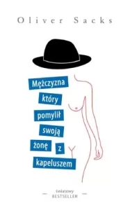 MĘŻCZYZNA,KTÓRY POMYLIŁ SWOJĄ ŻONĘ Z KAPELUSZEM