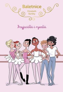 BALETNICE.PRZYJACIÓŁKI I RYWALKI