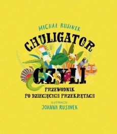 CHULIGATOR CZYLI PRZEWODNIK PODZIECIĘCYCH PRZEKRĘTACH
