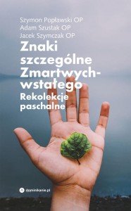 ZNAKI SZCZEGÓLNE ZMARTWYCHWSTAŁEGO.REKOLEKCJE PASCHALNE