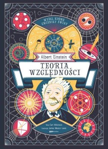 MYŚLI KTÓRE ZMIENIŁY ŚWIAT.ALBERT EINSTEIN.TEORIA WZGLĘDNOŚCI