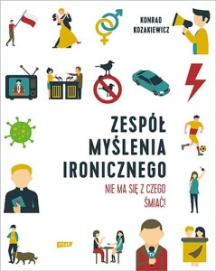 ZESPÓŁ MYŚLENIA IRONICZNEGO.NIEMA SIĘ Z CZEGO ŚMIAĆ