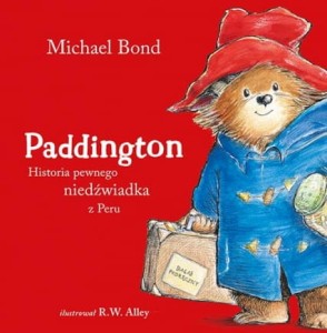 PADDINGTON.HISTORIA PEWNEGO NIEDŹWIADKA Z PERU