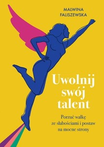 UWOLNIJ SWÓJ TALENT.PORZUĆ WALKĘ ZE SŁABOŚCIAMI