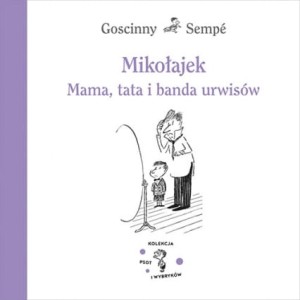 MIKOŁAJEK MAMA,TATA I BANDA URWISÓW