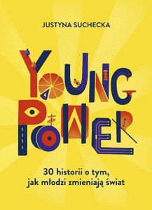 YOUNG POWER.30HISTORII O TYM JAK MŁODZI ZMIENIAJĄ ŚWIAT