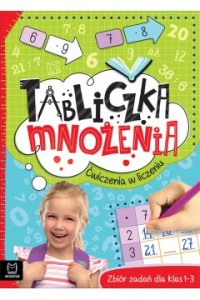 TABLICZKA MNOŻENIA.ĆWICZENIA WLICZENIU ZB.ZADAŃ DLA KL.1-3