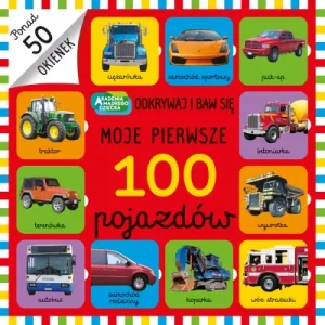 AKADEMIA MĄDREGO DZIECKA.MOJE PIERWSZE 100 POJAZDÓW